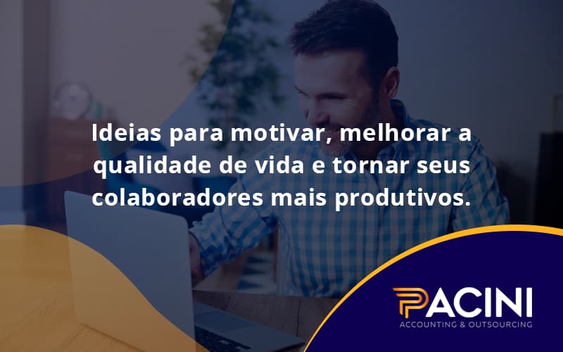 Ideias Para Motivar Melhorar Sua Qualidade De Vida Pacini - Pacini Assessoria │ Contabilidade em São Paulo