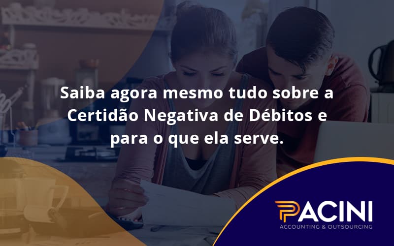 Saiba Agora Mesmo Tudo Sobre A Certidao Negativa E Para O Que Ela Serve Pacini - Pacini Assessoria │ Contabilidade em São Paulo