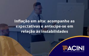 Inflacao Em Alta Acompanha Expectativas Pacini - Pacini Assessoria │ Contabilidade em São Paulo